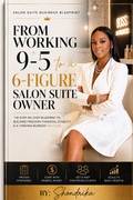 From Working 9 to 5 to 6 Figure Salon Suite Owner